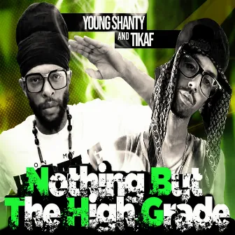 Nothin but the High Grade by Young Shanty