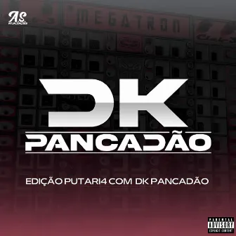 Edição Putaria Com DK Pancadão by A.S. Atualizações