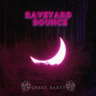 Raveyard Bounce by Quack Daddy