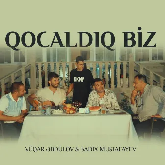 Qocaldıq Biz by Sadix Mustafayev