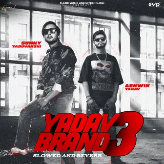 Yadav Brand 3 (Slowed & Reverb) [feat. Ashwin Yadav] by Nitesh Ujoli