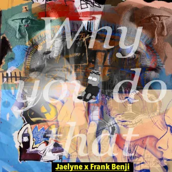 Why You Do That by Frank Benji