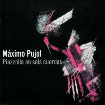 Piazzolla en Seis Cuerdas by Maximo Diego Pujol