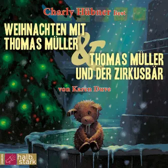 Weihnachten mit Thomas Müller & Thomas Müller und der Zirkusbär (ungekürzt) by Charly Hübner