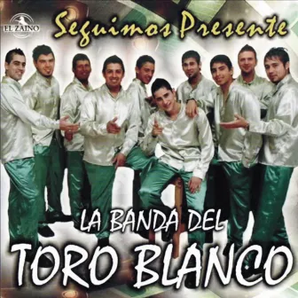 Seguimos Presente by La Banda del Toro Blanco