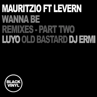 Wanna Be (feat. Levern) [Remixes, Part 2] by Mauritzio