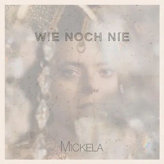 wie noch nie by Mickela