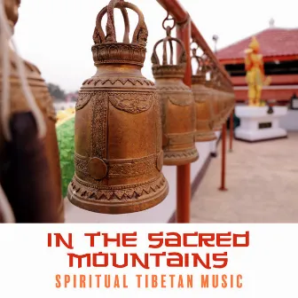 In the Sacred Mountains: Spiritual Tibetan Music and Relax Flute Melodies for Meditation by World Meditation Project