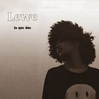 Lo Que Das by Lewe