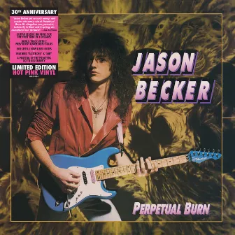 Perpetual Burn: 30th Anniversary Reissue by Jason Becker