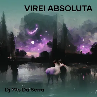 Virei Absoluta by DJ Mts da Serra