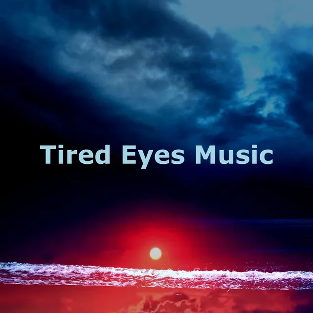 Tired Eyes Music