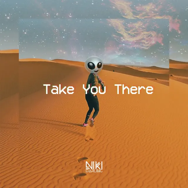 Take You There