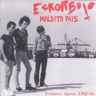 ¡Maldito País! Primera época 1982-84 by Eskorbuto