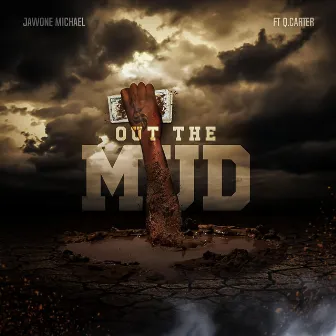 Out the Mud by Jawone Michael