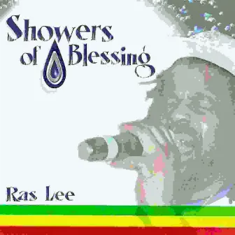 SHOWERS OF BLESSING by Ras Lee