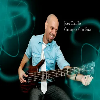 Cantamos Con Gozo by Jose Castillo