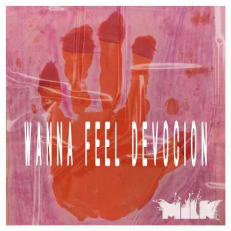 Wanna Feel Devocion by Dj Milk