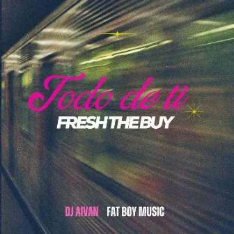 Todo de ti by Fresh The Buy