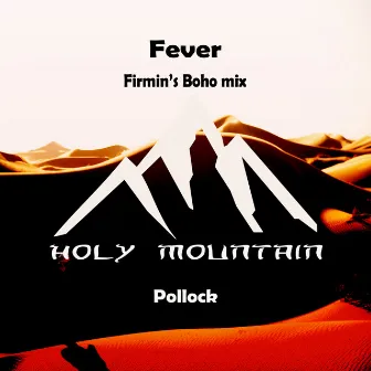 Fever ( Firmin's Boho Rmx ) by Pollock