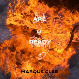 Are U Ready ? by Marqus Clae