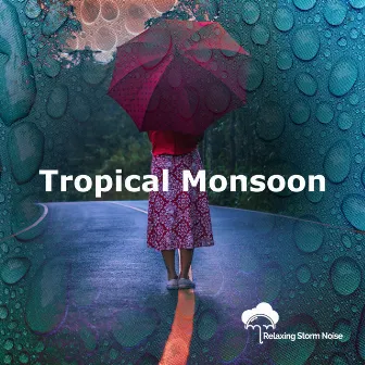 Tropical Monsoon by Relaxing Storm Noise