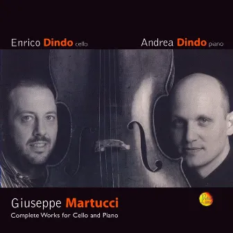 Giuseppe Martucci: Complete Works for Cello and Piano by Andrea Dindo