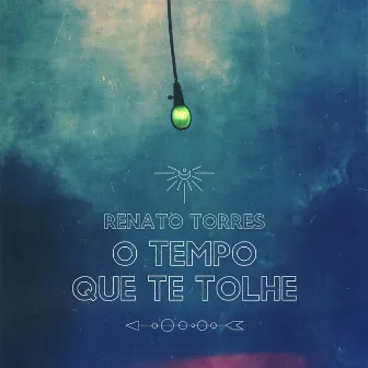 O Tempo Que Te Tolhe by Renato Torres