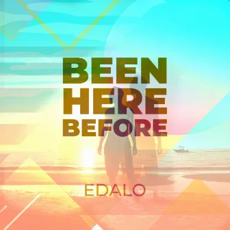 Been Here Before by Edalo