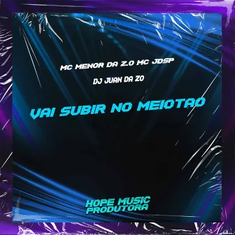 Vai Subir no Meiotão by MC JDSP