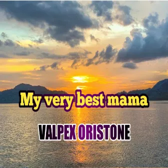 My very best mama by Valpex Oristone