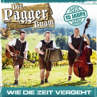 Wie die Zeit vergeht - 15 Jahre by Die Pagger Buam