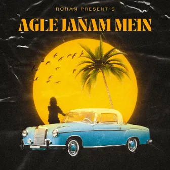 Agle Janam Mein by ROHAN