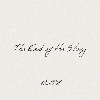 The End of the Story by ELETOY