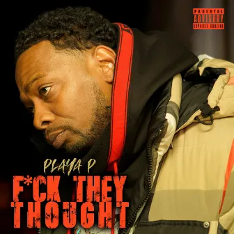 Fuck They Thought by Playa P