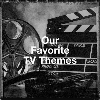 Our Favorite Tv Themes by Unknown Artist