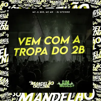 Vem Com a Tropa do 2B by MC JL BXD