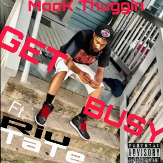 Get Busy by Mook Thuggin'