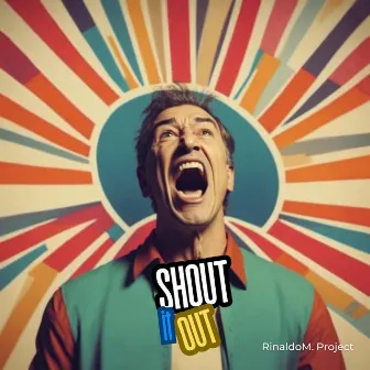 Shout It Out by RinaldoM. Project