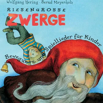 Riesengroße Zwerge (Bewegungs- und Spiellieder für Kinder) by Wolfgang Hering