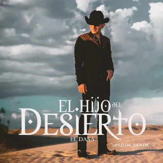 El Hijo Del Desierto (Versión Banda) by El Dasa