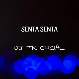 Senta Senta by DJ TK OFICIAL