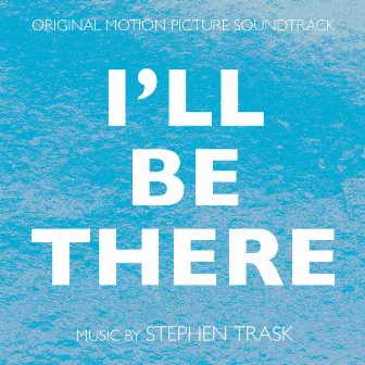 I'll Be There (Original Motion Picture Soundtrack) by Stephen Trask