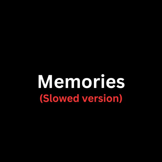 Memories (Slowed Version)