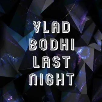 Last Night by Vlad Bodhi