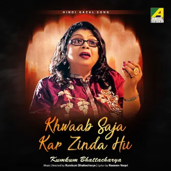 Khwaab Saja Kar Zinda Hu by Kumkum Bhattacharya