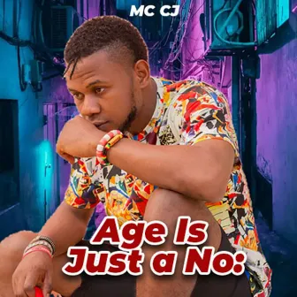 Age Is Just a No: by MC Cj