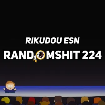 Randomshit 224 by Rikudou E$n