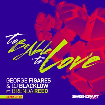 To Be Able to Love (Ft. Brenda Reed) [Remix EP 2] by George Figares