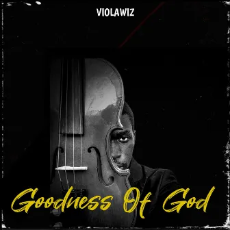 Goodness of God by Violawiz